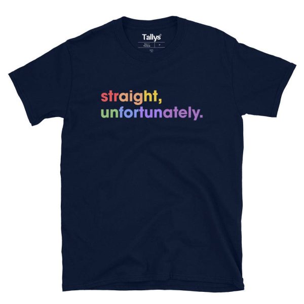 Straight, Unfortunately T-Shirt