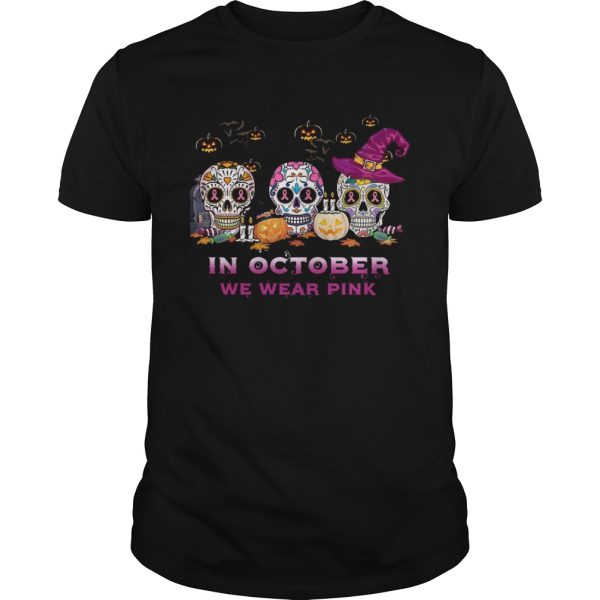 Sugar Skull In October We Wear Pink Halloween shirt