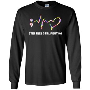 Suicide Prevention Awareness Still here still fighting t-shirt, hoodie 9 Suicide Prevention Awareness Still here still fighting t shirt hoodie 8