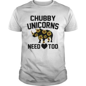 Sunflower Chubby unicorn need too shirt, hoodie, long sleeve