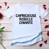 T-Shirt Capricieuse Rebelle Chiante pour femme