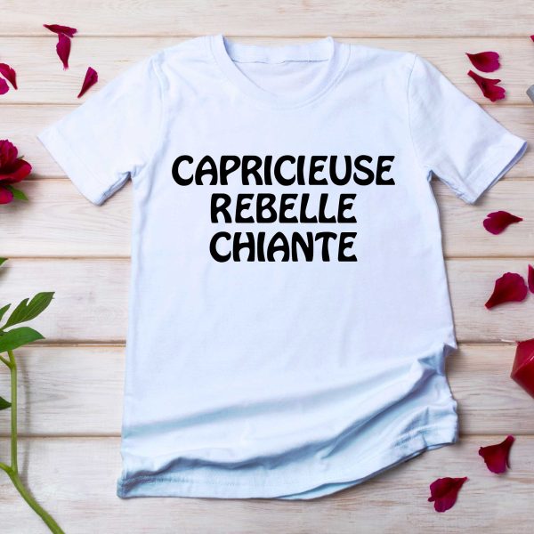 T-Shirt Capricieuse Rebelle Chiante pour femme