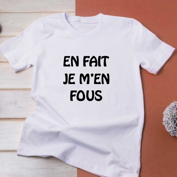 T-Shirt EN FAIT, JE M’EN FOUS pour femme