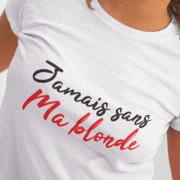 T-Shirt Femme Jamais sans ma blonde meilleure amie