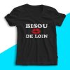 T-Shirt Femme bisou de loin sexy