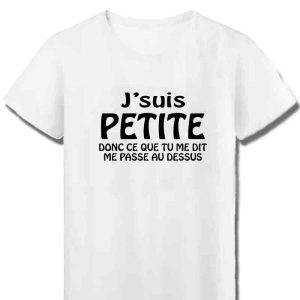 T-Shirt Femme je suis petite donc ce que tu me dit me passe au dessus