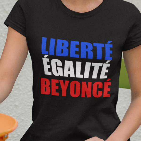 T-Shirt Liberté Égalité Beyoncé femme