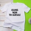 T-Shirt Ouais Non Ta Gueule pour femme