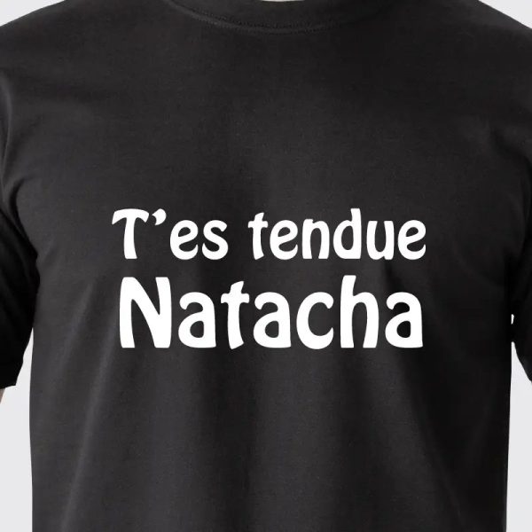 T-shirt “T’es tendue Natacha” – Pour Femme