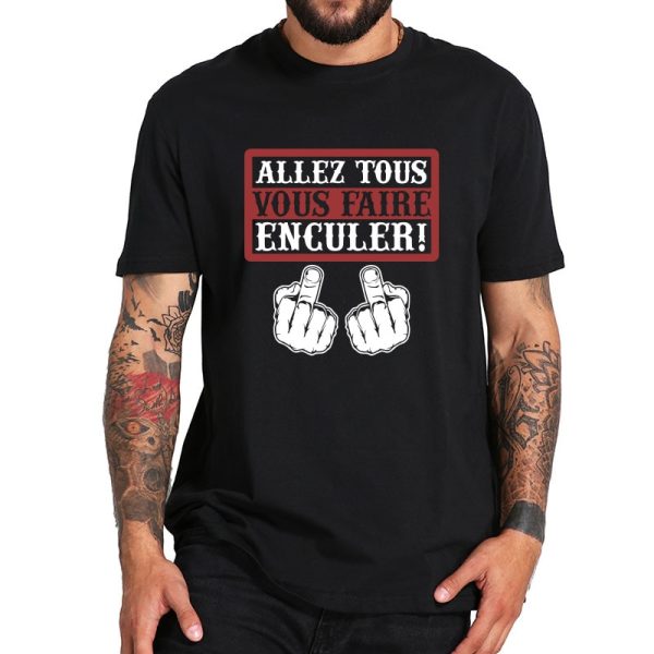 T-shirt Allez tous vous faire encule