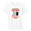 T shirt Any man can be a father, but it takes someone special to be a dad