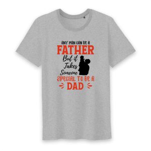 T shirt Any man can be a father, but it takes someone special to be a dad 2 T shirt Any man can be a father but it takes someone special to be a dad 3