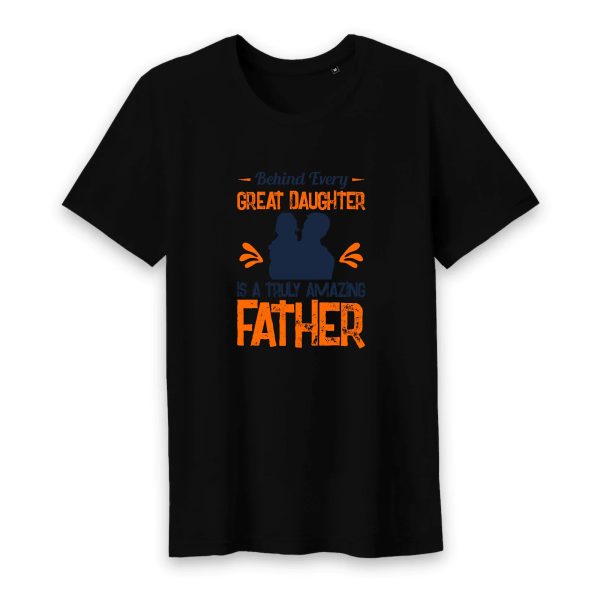 T shirt Behind every great daughter is a truly amazing father