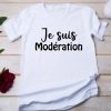 T-shirt Je suis modération pour femme