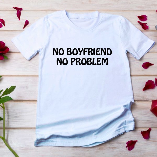 T-shirt No Boyfriend No Problem pour femme