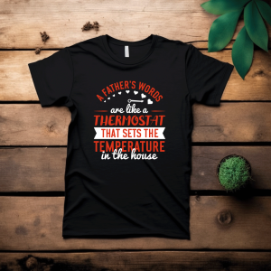 T shirt a father's are like a thermostat that sets the temperature in the house 1 T shirt a fathers are like a thermostat that sets the temperature in the house 2