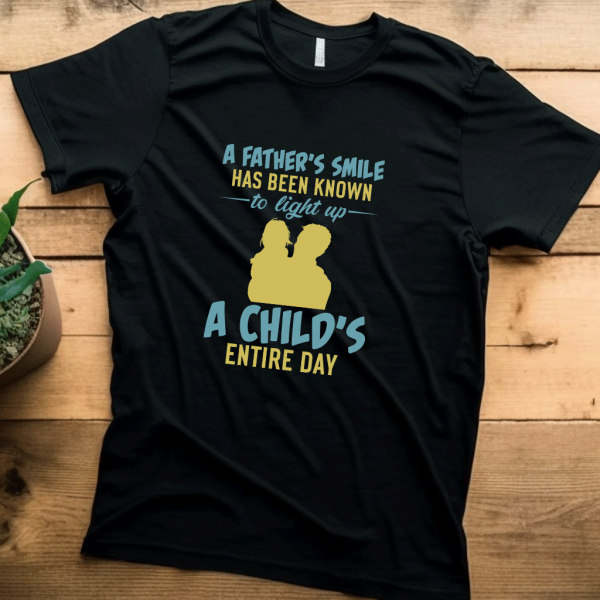 T shirt a father’s smile has been known to light up a child’s entire day