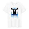 T shirt dad a son’s first hero a daughter’s first love