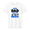 T shirt dad you are my hero