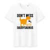 T shirt don’t mess with daddysaurus
