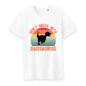 T shirt don’t mess with dadsaurus T shirt don’t mess with dadsaurus