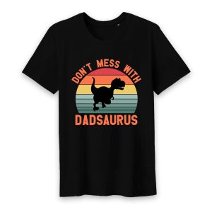 T shirt don’t mess with dadsaurus T shirt don’t mess with dadsaurus