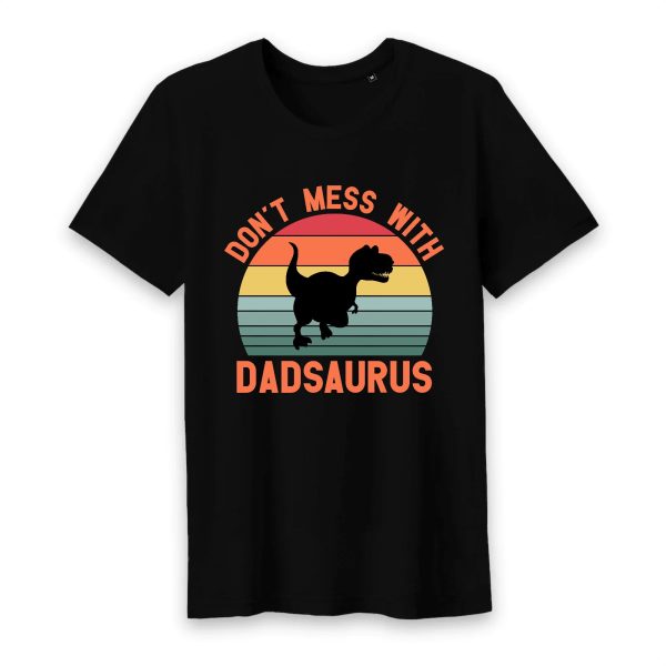 T shirt don’t mess with dadsaurus