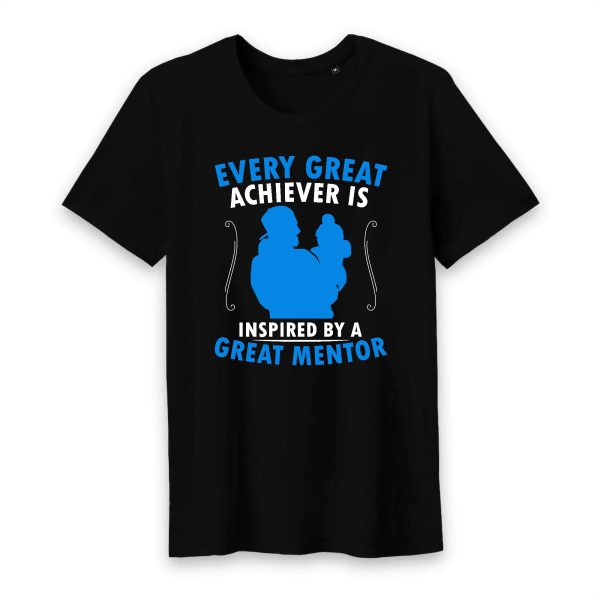 T shirt every great achiever is inspired by a great mentor