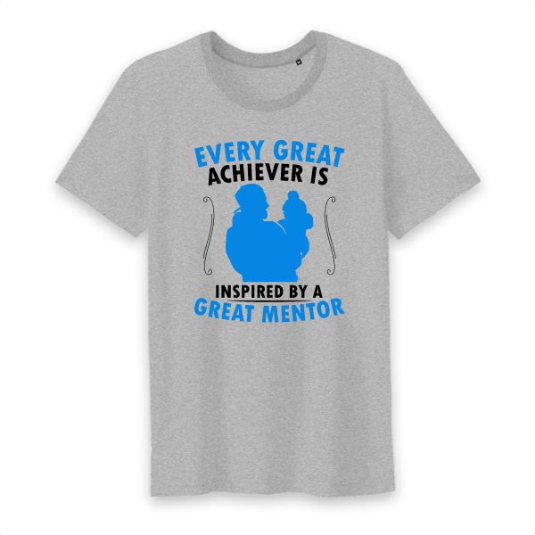T shirt every great achiever is inspired by a great mentor