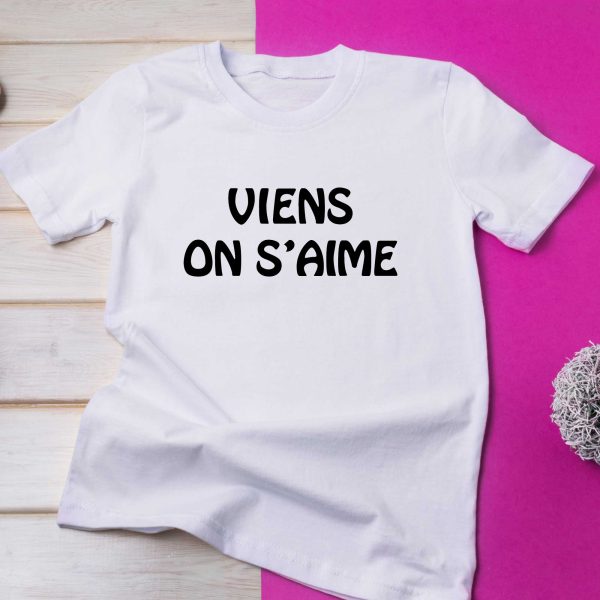 T-shirt femme Viens on s’aime pour un look drôle et original