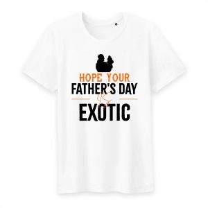 T shirt hope you fathers day is exotic 1