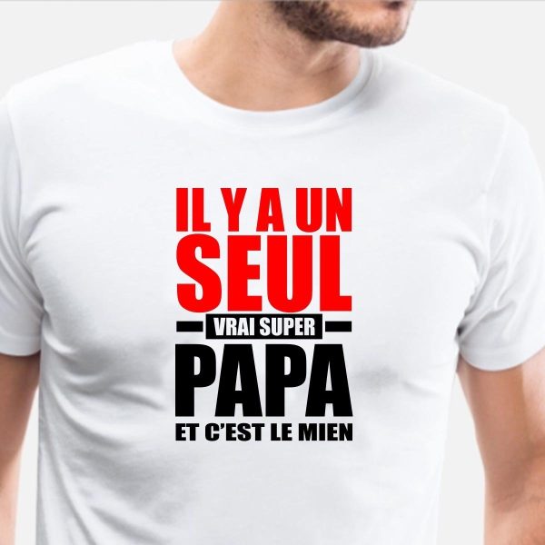 T-shirt il y a un seul vrais super papa homme c’est le mien