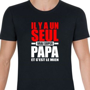 T-shirt il y a un seul vrais super papa homme c’est le mien T-shirt il y a un seul vrais super papa homme c’est le mien