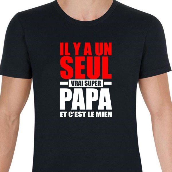 T-shirt il y a un seul vrais super papa homme c’est le mien