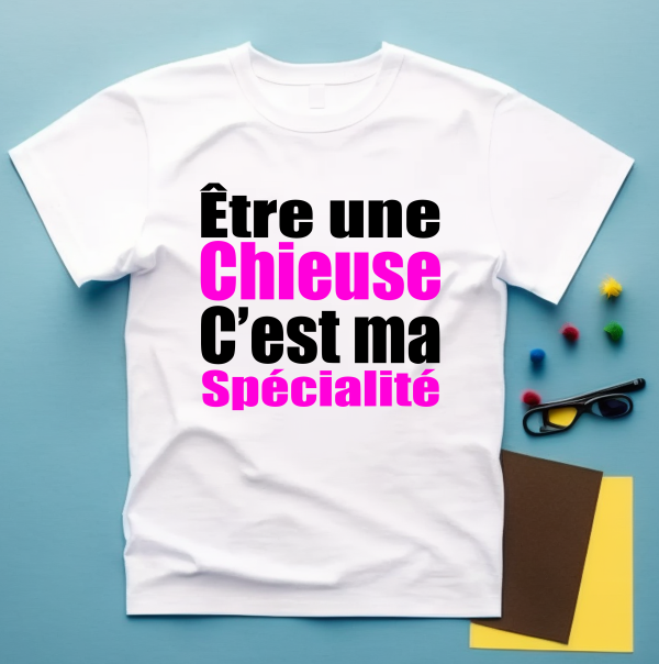 T shirt être une chieuse c’est ma spécialité femme