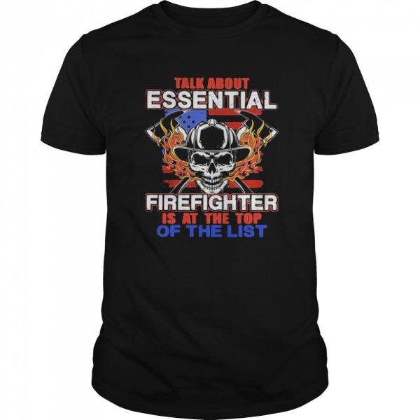 Talk About Essential Firefighter Is At The Top Of The List Halloween shirt