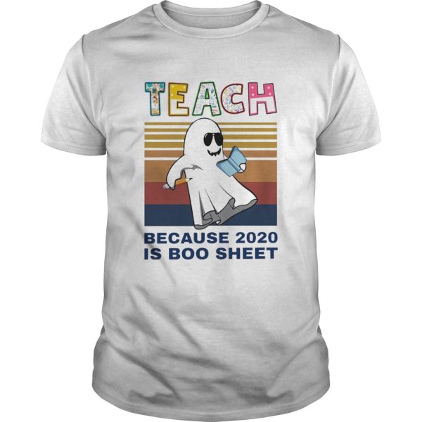 Teach Because 2020 Is Boo Sheet Vintage shirt