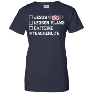Teacherlife Jesus Lessons Plan Caffeine t shirt ladies tee hoodie 7
