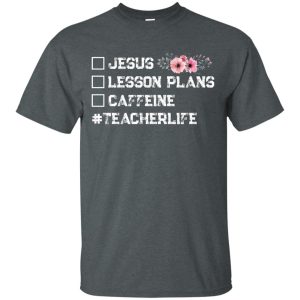 Teacherlife Jesus Lessons Plan Caffeine t shirt ladies tee hoodie 8