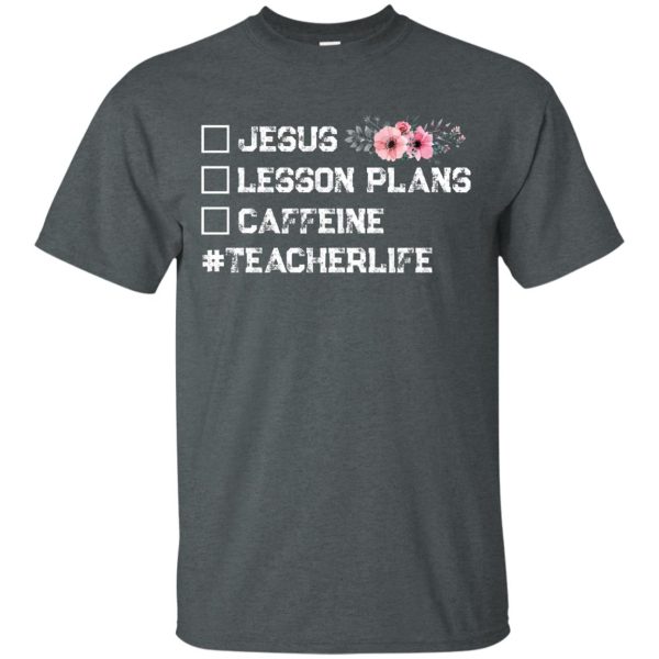 #Teacherlife Jesus Lessons Plan Caffeine t-shirt, ladies tee, hoodie