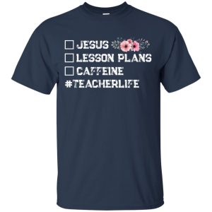 Teacherlife Jesus Lessons Plan Caffeine t shirt ladies tee hoodie 9