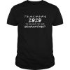 Teachers 2020 the one where they were quarantined shirt, hoodie