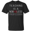 Teaching is a Nobyoless Profession shirt