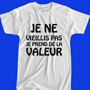 Tee Shirt Je Ne Vieillis Pas prend de la valeur femme