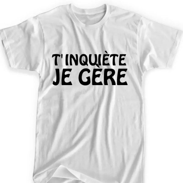 Tee Shirt T’inquiète je gère Femme