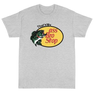 That’s My Ass Bro T-Shirt