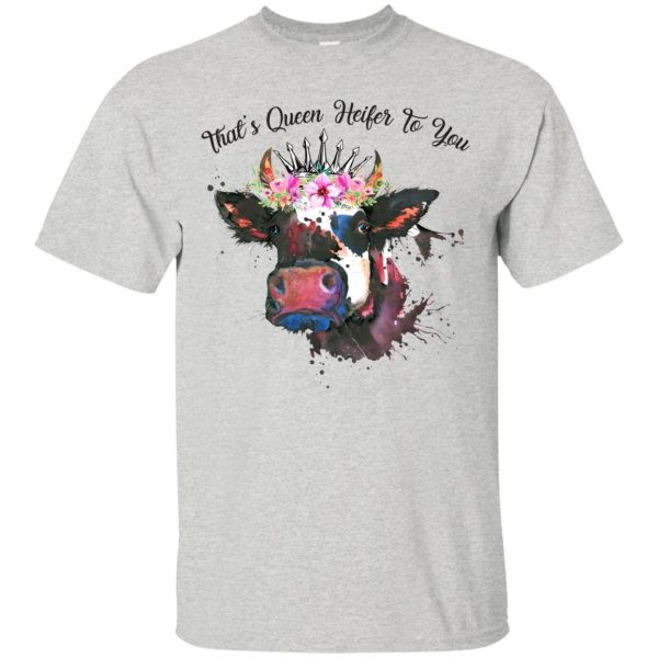 That’s queen Heifer to you shirt