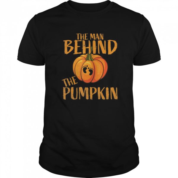 The Man Behind The Pumpkin Halloween Pregnancy Gift shirt