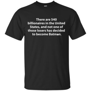 There are 540 billionaires in the United States t-shirt, hoodie, ladies tee