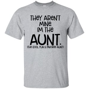 They aren’t mine I’m the Aunt the cool fun and favorite Aunt shirt, hoodie